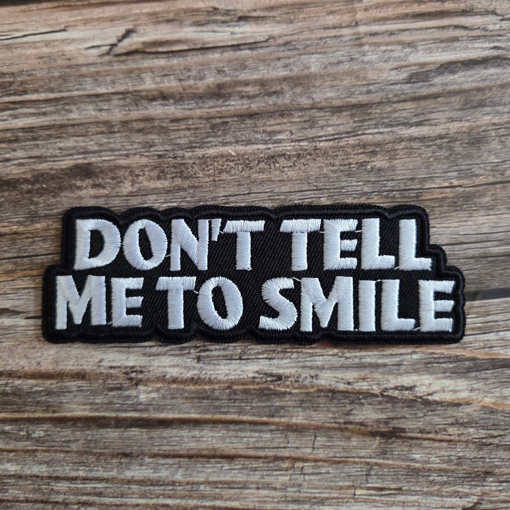 Don't Tell Me To Smile Feminist Punk Goth Embroidered Iron on Patch